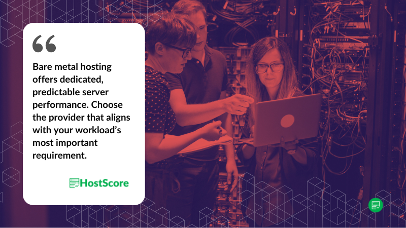 L'hosting bare metal offre prestazioni dedicate e prevedibili: scegli il provider che soddisfa i requisiti più importanti del tuo carico di lavoro.